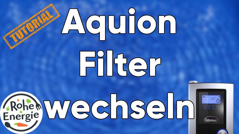 Aquion Filter wechseln